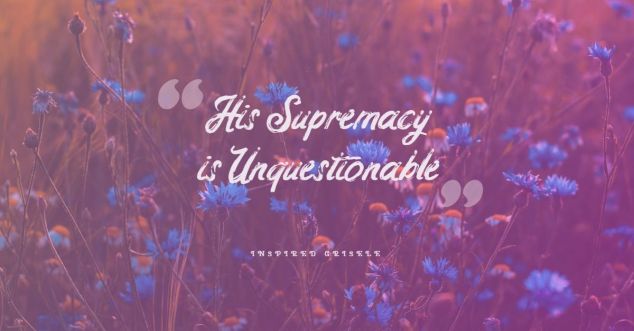 His-Supremacy-is-Unquestionable.jpg